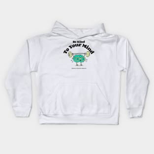 Be Kind To Your Mind Kids Hoodie